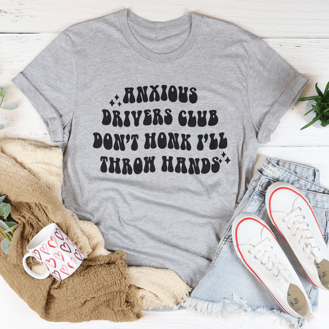 Anxious Drivers Club Don't Honk I'll Throw Hands Tee-1