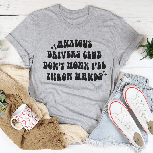 Anxious Drivers Club Don't Honk I'll Throw Hands Tee-1