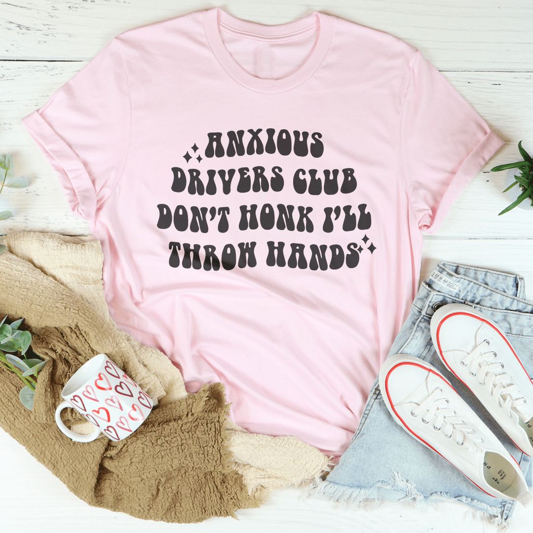 Anxious Drivers Club Don't Honk I'll Throw Hands Tee-2